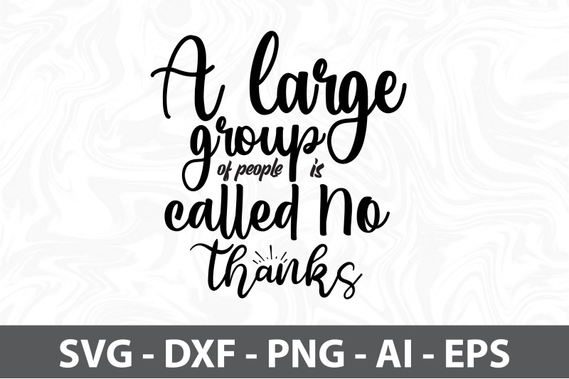 a-large-group-of-people-is-called-no-thanks-svg