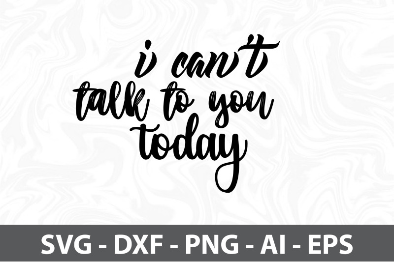 i-canot-talk-to-you-today-svg