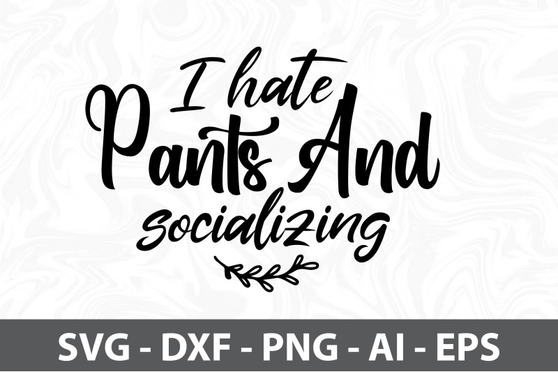 i-hate-pants-and-socializing-svg