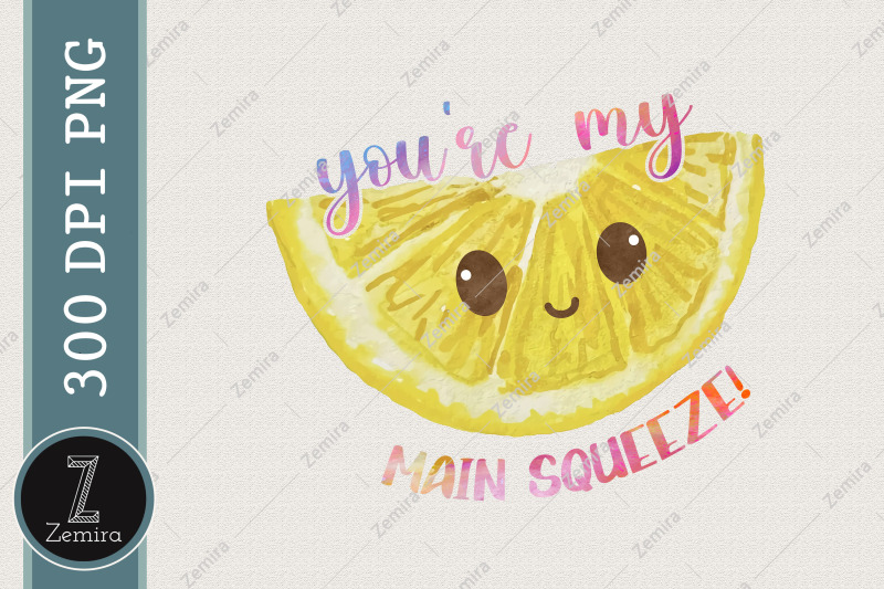 you-are-my-main-squeeze-fruit-lover-png