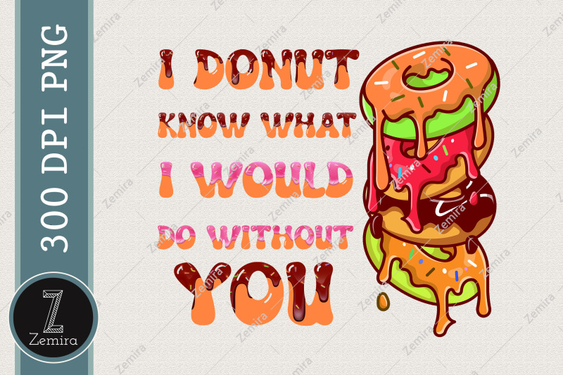 i-donut-know-what-i-would-do-without-you