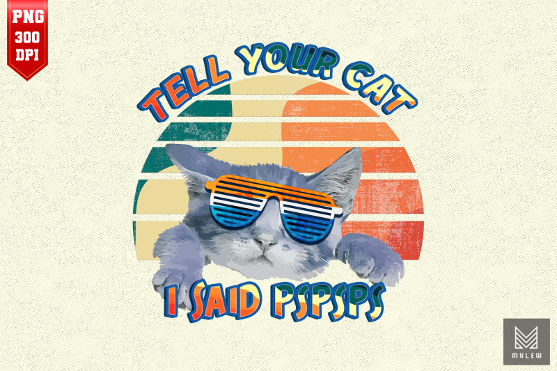 tell-your-cat-i-said-pspsps-vintage