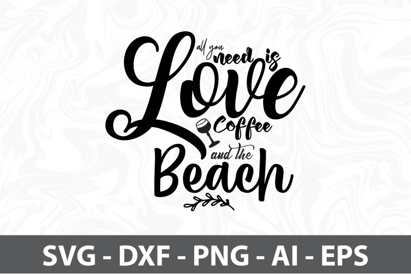 all-you-need-is-love-coffee-and-the-beach-svg