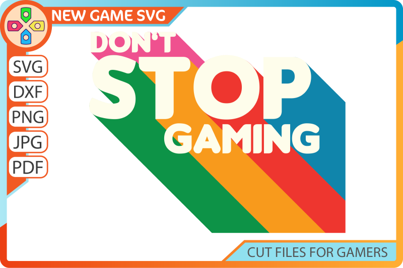 don-039-t-stop-gaming-svg-colorful-gamer-gift-cut-file-game-room-decor