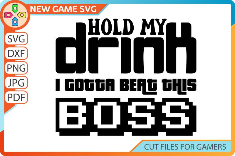 hold-my-drink-i-gotta-beat-this-boss-svg-funny-gaming-saying-png