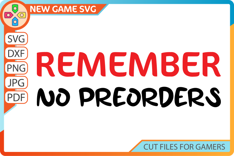 remember-no-preorders-svg-funny-gaming-cut-file-game-room-decor-png
