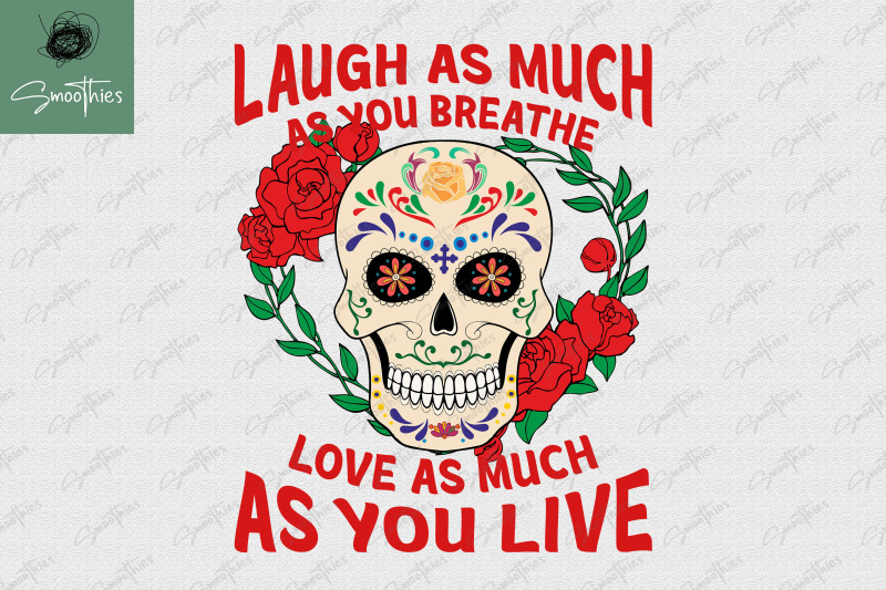 love-as-much-as-you-live-sugar-skull