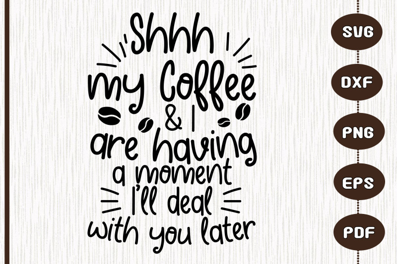 shhhh-my-coffee-amp-i-are-having-a-moment