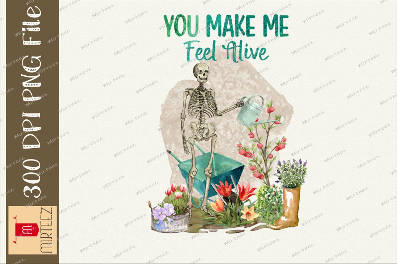 you-make-me-feel-alive-gardener-skeleton