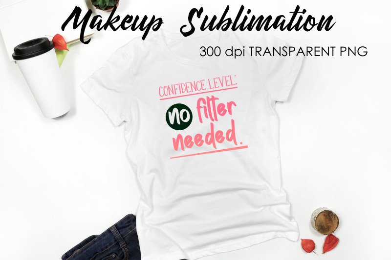 make-up-quotes-sublimation-funny-t-shirt-designs-makeup-png