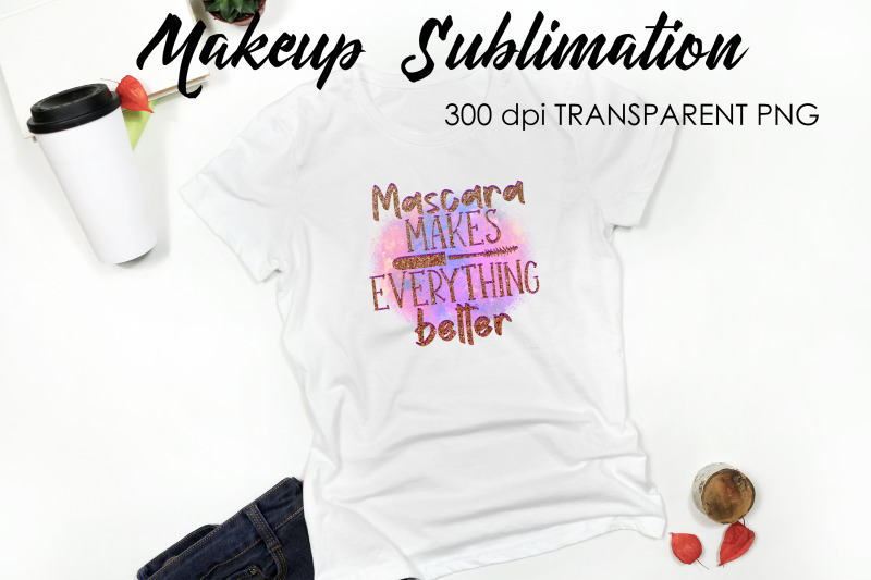 make-up-quotes-sublimation-funny-t-shirt-designs-makeup-png