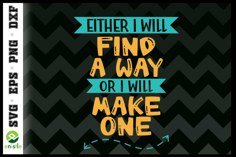 either-i-will-find-away-or-i-039-ll-make-one