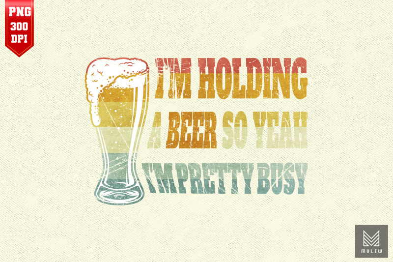 i-039-m-pretty-busy-because-of-drinking-beer