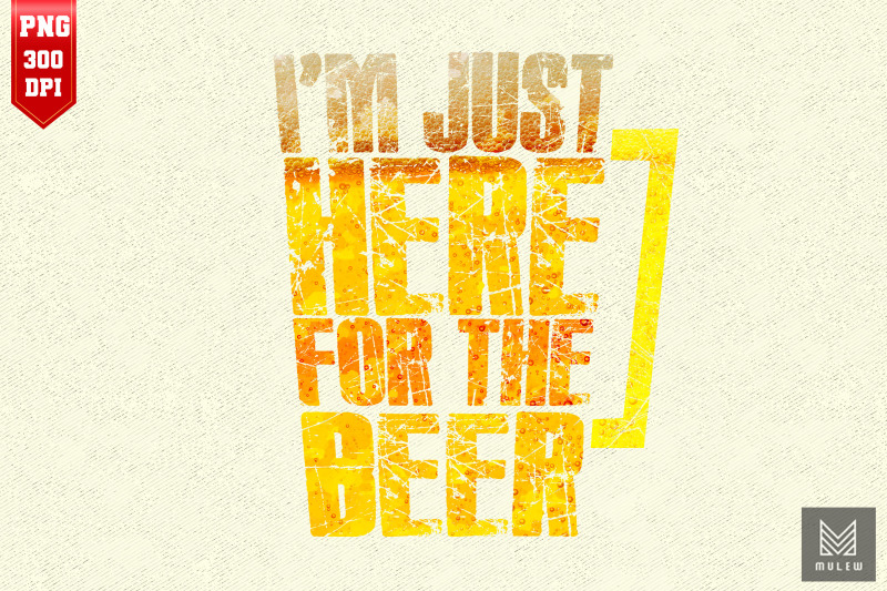 i-039-m-just-here-for-the-beer