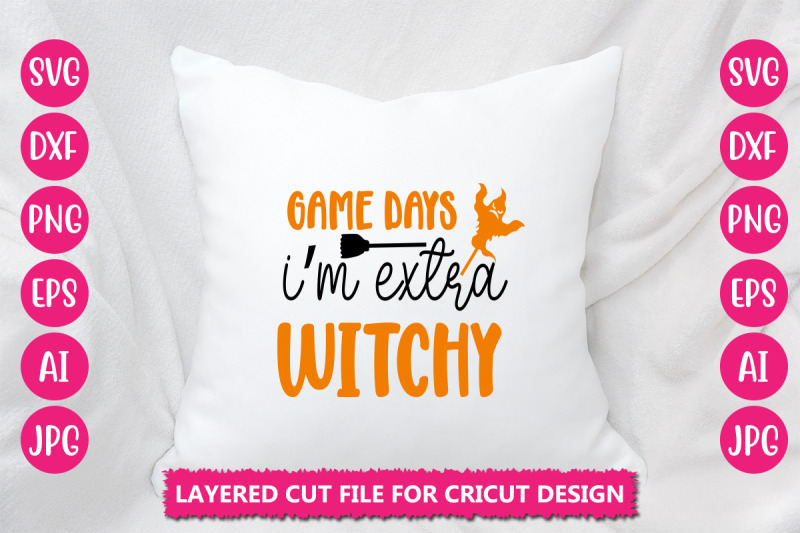 game-days-i-039-m-extra-witchy-svg-cut-file