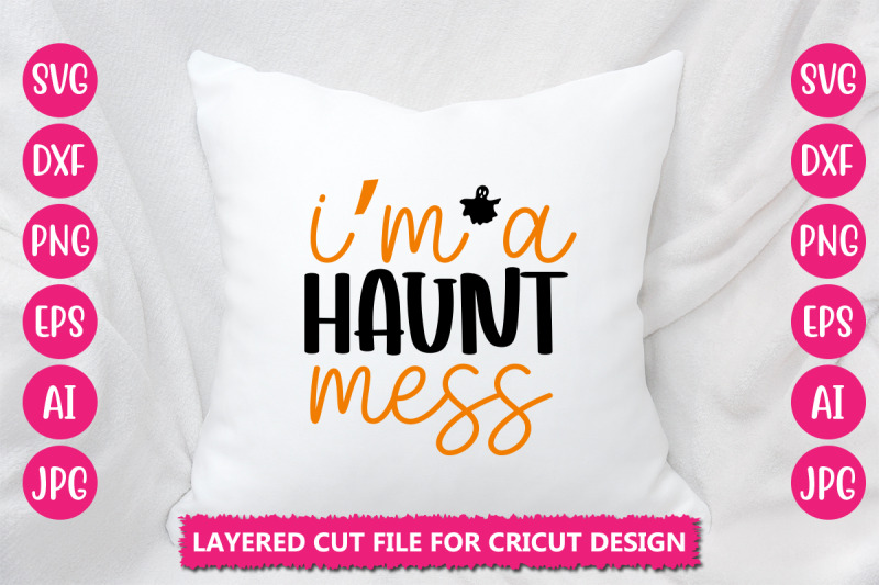 i-039-m-a-haunt-mess-svg-cut-file