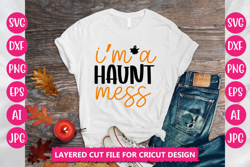 i-039-m-a-haunt-mess-svg-cut-file