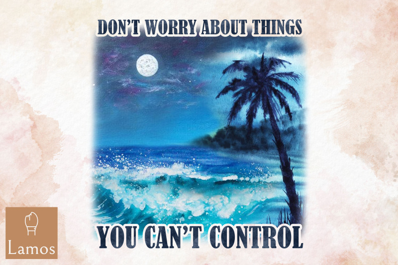 dont-worry-about-things-you-cant-control