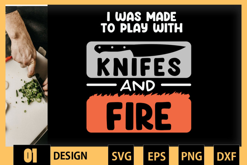 i-was-made-to-play-with-knifes-and-fire