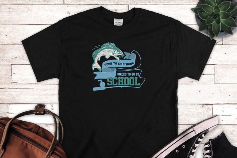 born-to-go-fishing-forced-to-go-to-school-embroidery-fishing-lovers