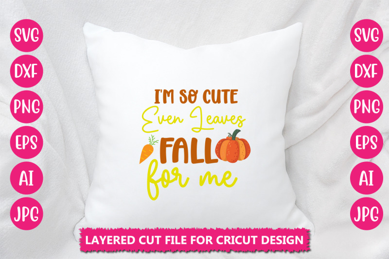 i-039-m-so-cute-even-leaves-fall-for-me-svg-cut-file