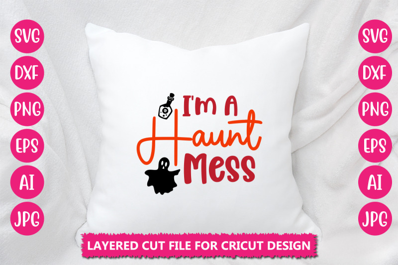 i-039-m-a-haunt-mess-svg-cut-file