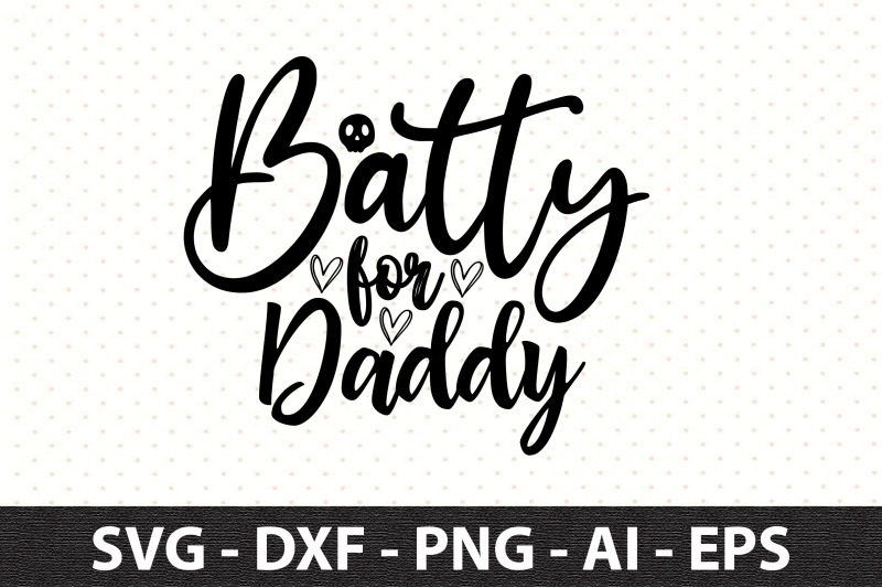 batty-for-daddy-svg