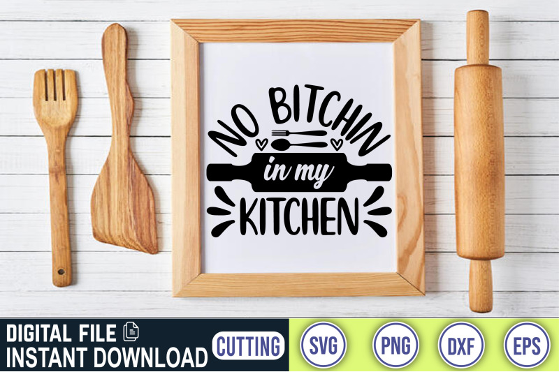 no-bitchin-in-my-kitchen