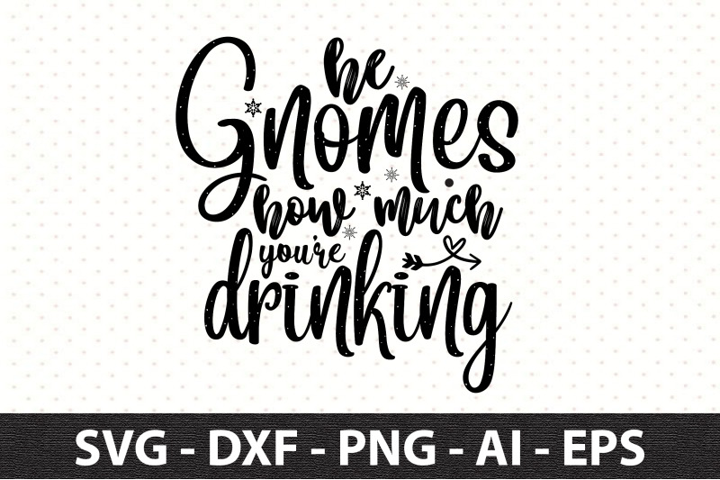 he-gnomes-how-much-you-are-drinking-svg