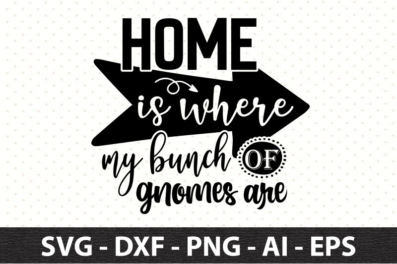 home-is-where-my-bunch-of-gnomes-are-svg