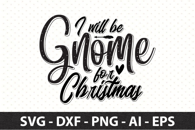 i-will-be-gnome-for-christmas-svg