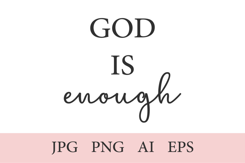 god-is-enough-christian-print-1-quote-ai-eps-jpeg-png-300-dpi