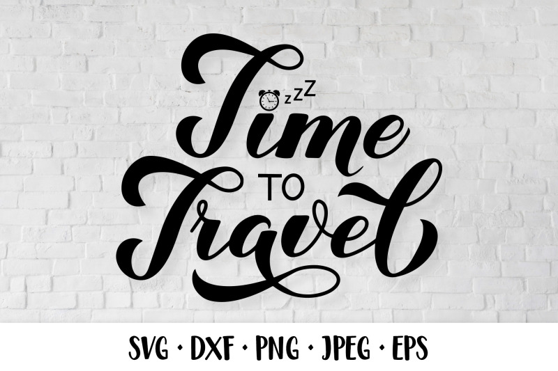 time-to-travel-svg-hand-lettered-travel-quote