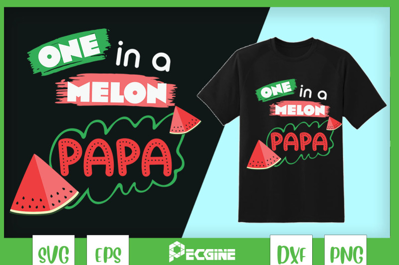 one-in-a-melon-papa