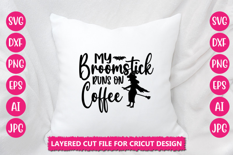 my-broomstick-runs-on-coffee-svg-cut-file