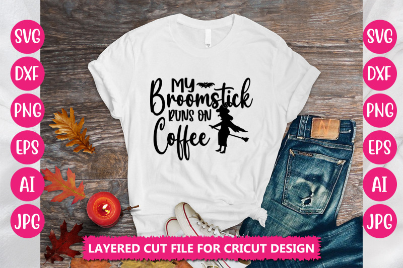 my-broomstick-runs-on-coffee-svg-cut-file