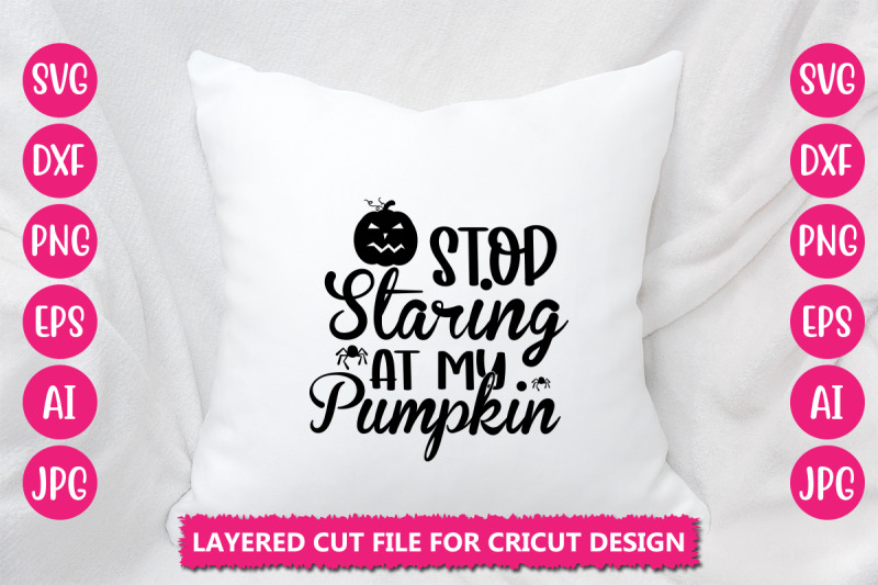 stop-staring-at-my-pumpkin-svg-cut-file