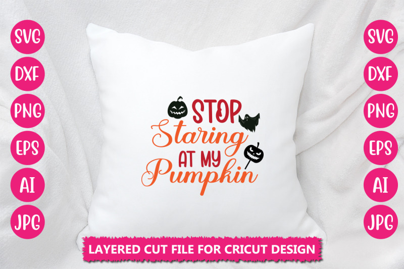 stop-staring-at-my-pumpkin-svg-cut-file