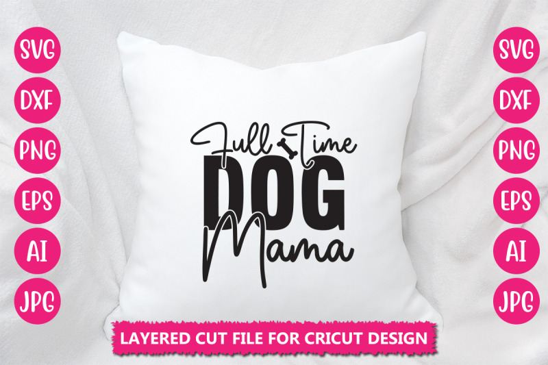 full-time-dog-mama-svg-cut-file