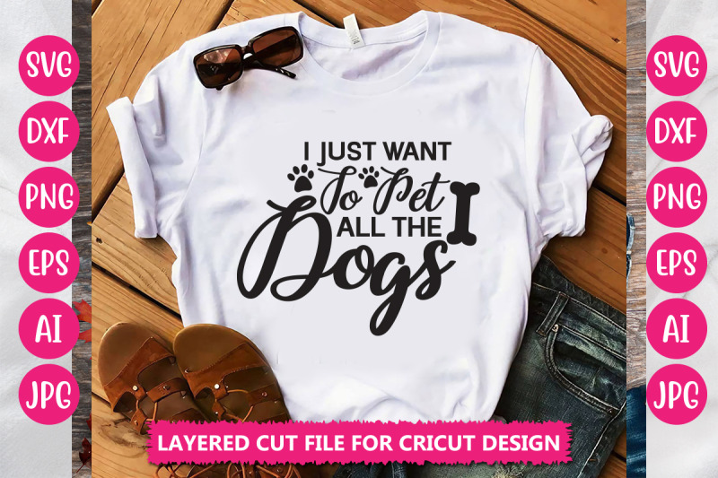 i-just-want-to-pet-all-the-dogs-svg-cut-file