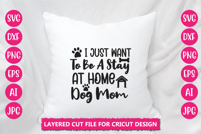 i-just-want-to-be-a-stay-at-home-dog-mom-svg-cut-file