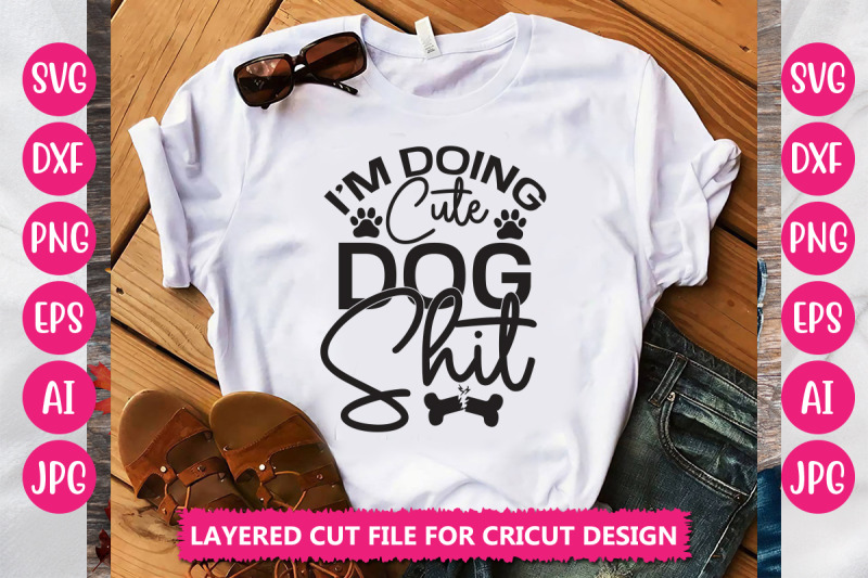 i-039-m-doing-cute-dog-shit-svg-cut-file