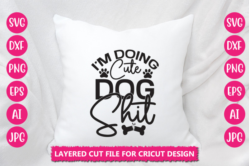 i-039-m-doing-cute-dog-shit-svg-cut-file