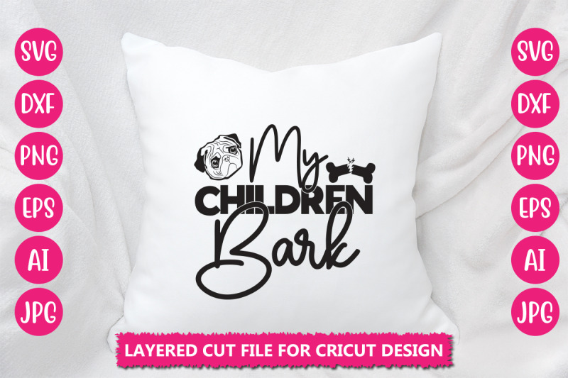 my-children-bark-svg-cut-file