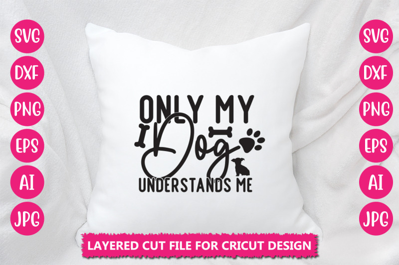 only-my-dog-understands-me-svg-cut-file