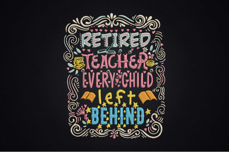 retired-teacher-every-child-left-behind-embroidery-hello-retirement