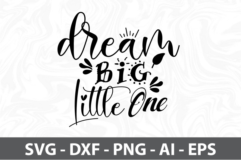 dream-big-little-one-svg-cut-file