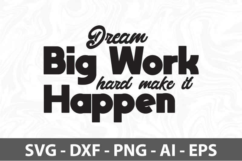 dream-big-work-hard-make-it-happen-svg