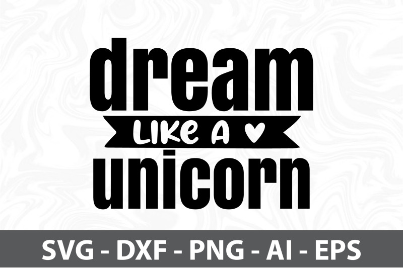 dream-like-a-unicorn-svg-cut-file