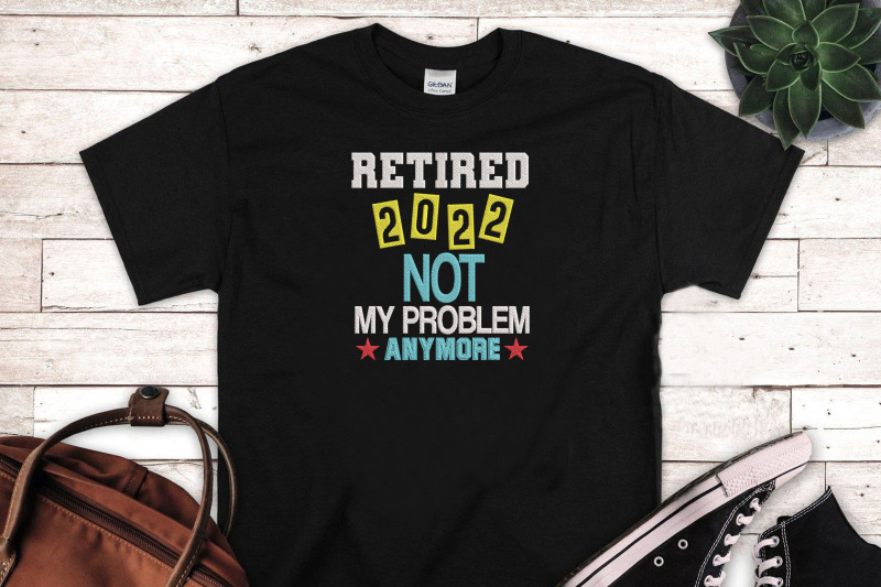 retired-2022-not-my-problem-anymore-embroidery